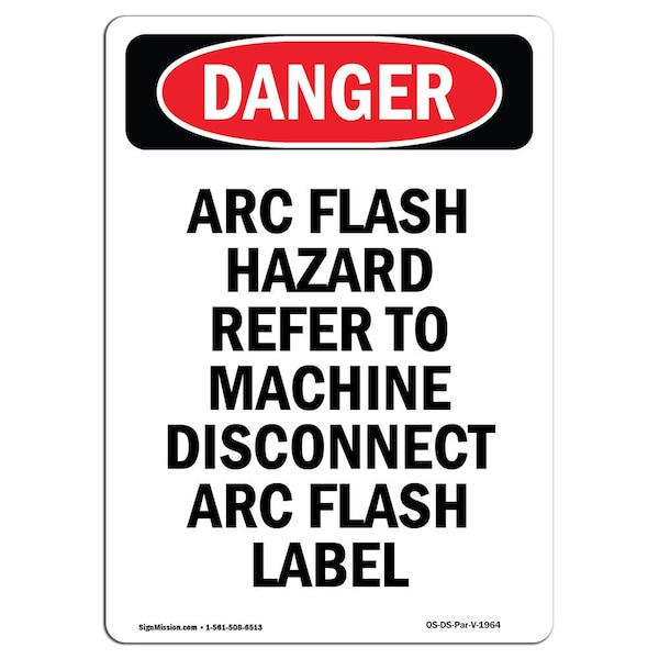 OSHA Sign, Arc Flash Hazard Refer To Machine, 18in X 12in Rigid Plastic, 18" H, 12" W, Portrait